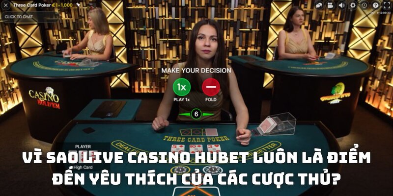 Điểm đến yêu thích của cược thủ tại Live Casino HUBET