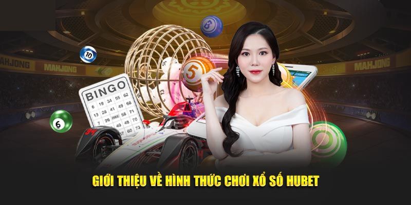 Khám phá 3 loại hình phổ biến nhất Xổ số HUBET