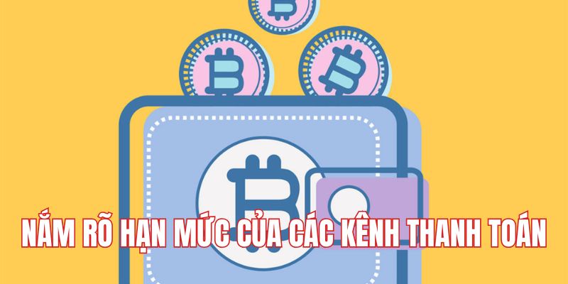 Nắm rõ hạn mức khi nạp tiền HUBET